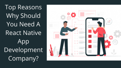 Photo of Top Reasons Why Should You Need A React Native App Development Company?