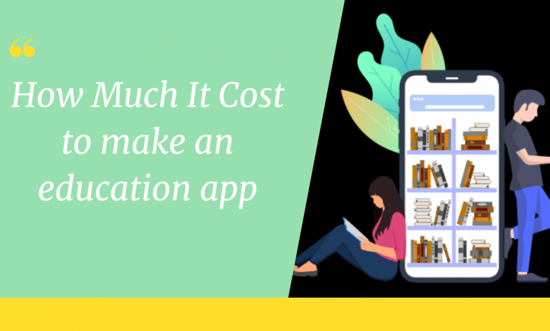 How Much It Cost to make an education app