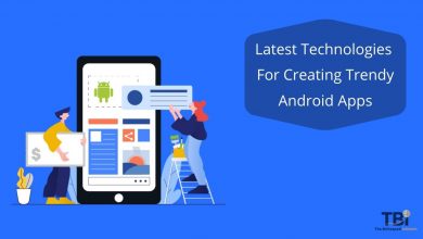 Photo of Latest Technologies for Creating Trendy Android Apps in 2021