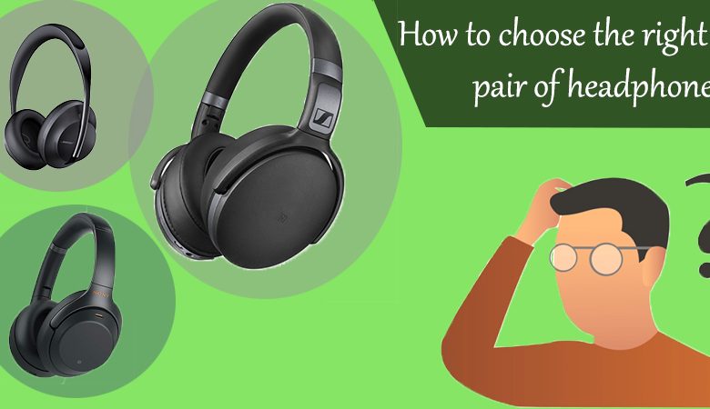 How to choose the right pair of headphones