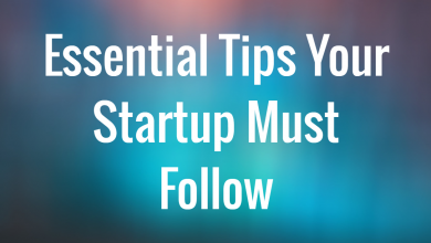 Photo of Essential Tips Your Startup Must Follow