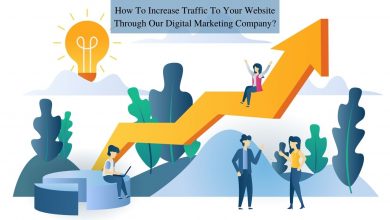 Photo of How To Increase Traffic To Your Website Through Our Digital Marketing Company?