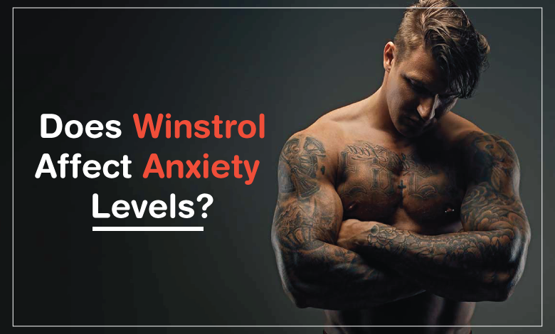 Does Winstrol affect anxiety levels?