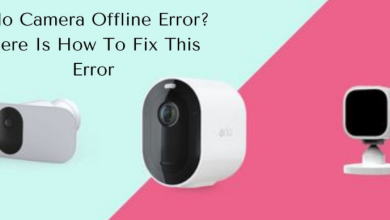 Photo of Arlo Camera Offline Error? Here Is How To Fix This Error