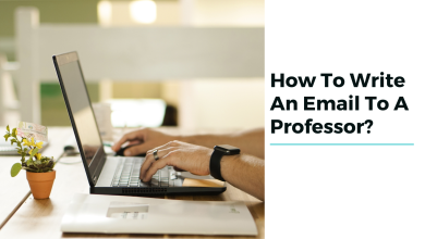 Photo of How To Write An Email To A Professor?