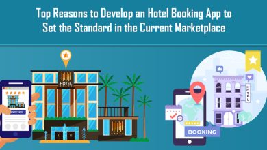 Photo of Top Reasons to Develop a Hotel Booking App to Set the Standard in the Current Marketplace