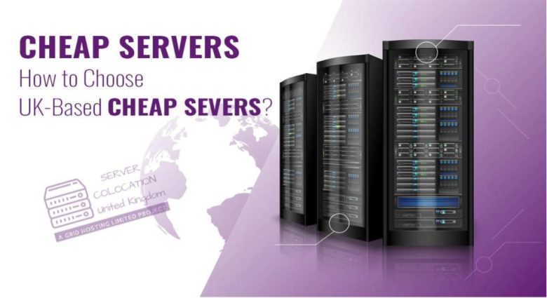 Photo of Cheap Servers : How to choose UK based Cheap Servers?