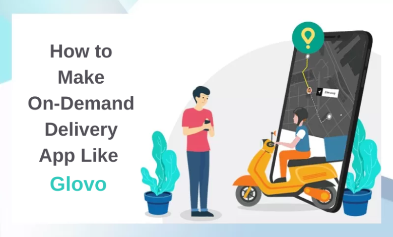 How to Make On-Demand Delivery App Like Glovo