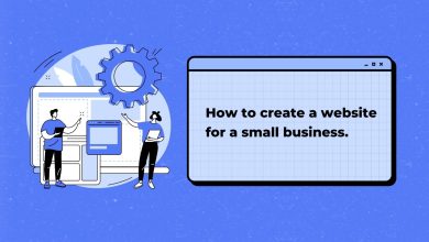 Photo of How To Create A Website For Small Business