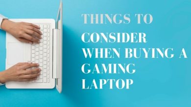 Photo of Things to Consider When Buying a Gaming Laptop