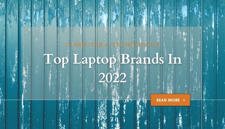 Top Laptop Brands in 2022