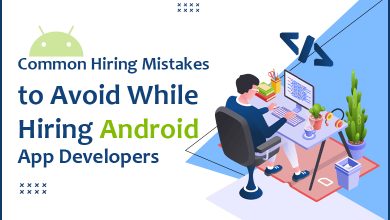 Photo of Common Hiring Mistakes to Avoid While Hiring Android App Developers