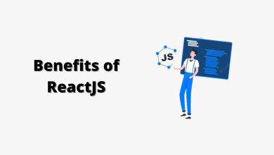 Photo of Benefits of ReactJS and Reasons to Choose it For Your Project?